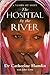 The Hospital by the River by catherine-hamlin-john-little The Hospital by the River by catherine-hamlin-john-little