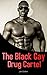 The Gay Black Drug Cartel
