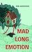 Mad Long Emotion by Ben Ladouceur