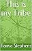 This is my Tribe by Tanya Stephens