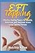 EFT Tapping: Effective Healing Powers for Anxiety, Addictions and Emotional Stress Using Tapping Therapy ( 30 day challenge)