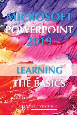 Microsoft PowerPoint 2019: Learning the Basics