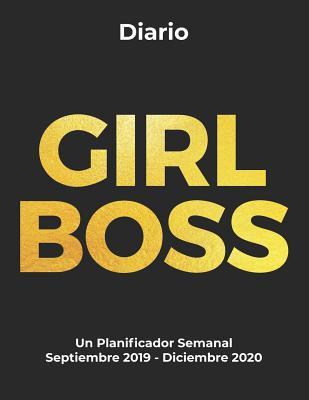 GIRL BOSS Diario Un Planificador Semanal Septiembre 2019 - Diciembre 2020: Organizador de 16 meses para chicas de oficina (Spanish Edition)