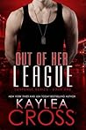 Out Of Her League by Kaylea Cross