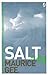Salt: The Salt Trilogy Volume 1
