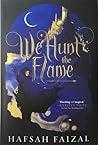 We Hunt the Flame by Hafsah Faizal We Hunt the Flame by Hafsah Faizal