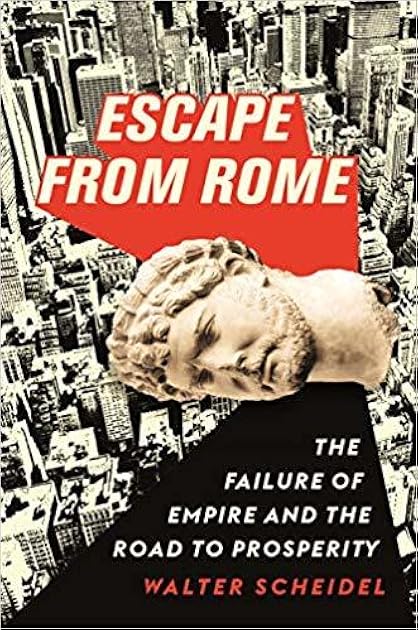 Escape from Rome: The Failure of Empire and the Road to Prosperity (The Princeton Economic History of the Western World, 94)
