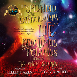 The Splendid and Extraordinary Life of Beautimus Potamus PLUS The Anam Glyphs