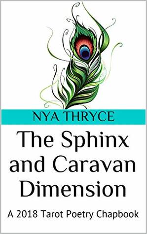 The Sphinx and Caravan Dimension: A 2018 Tarot Poetry Chapbook (Tarot Dimensions)