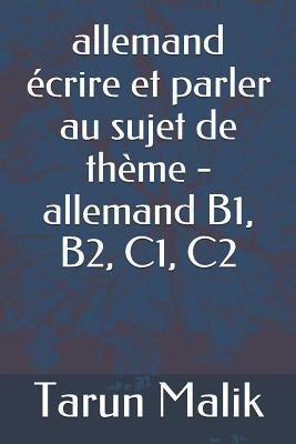 allemand écrire et parler au sujet de thème - allemand B1, B2, C1, C2 (German Edition)