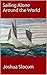 Sailing Alone Around the World by Joshua Slocum