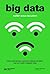 Big data: breve manual para conocer la ciencia de datos que ya invadió nuestras vidas