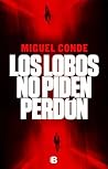 Los lobos no piden perdón by Miguel Conde