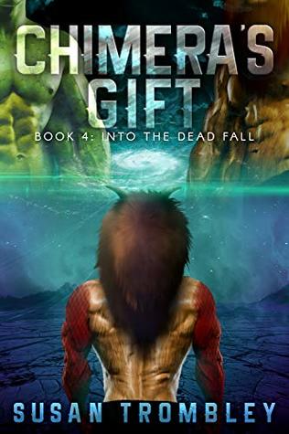Chimera's Gift (Into the Dead Fall, #4)