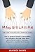 Manipulation: The Dark Psyc...
