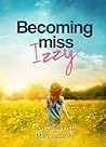 Becoming Miss Izzy by Sue Zook