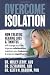 Overcome Isolation