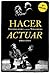 Hacer actuar (Arte y acción) (Spanish Edition)
