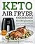 Keto Air Fryer Cookbook: Fo...