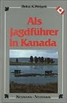 Als Jagdführer in Kanada