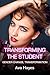 Transforming The Student: G...