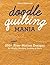 Doodle Quilting Mania: 250+ New Free-Motion Designs for Blocks, Borders, Sashing & More