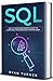SQL: The Ultimate Beginner's Guide to Learn SQL Programming Step by Step