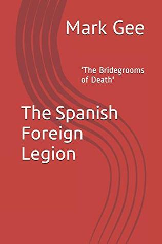 The Spanish Foreign Legion: 'The Bridegrooms of Death' (Paperback)