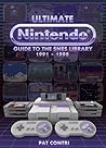 Ultimate Nintendo: Guide to the SNES Library 1991-1998