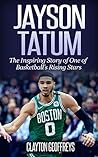 Jayson Tatum: The Inspiring Story of One of Basketball’s Rising Stars (Basketball Biography Books)