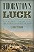 Thornton's Luck: How America Almost Lost the Mexican-American War