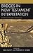 Bridges in New Testament Interpretation: Interdisciplinary Advances