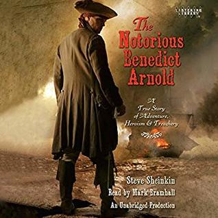 pdf download The Notorious Benedict Arnold: A True Story of Adventure, Heroism & Treachery