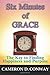 Six Minutes of Grace: The Key To Finding Happiness and Purpose