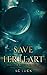 Save Her Heart (Her Heart S...