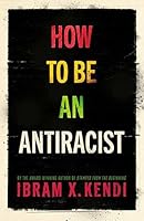 How to Be an Antiracist