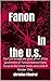 Frantz Fanon in the U.S. : .