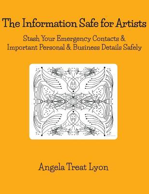 The Information Safe for Artists: Stash Your Emergency Contacts & Important Personal, Art Business & Show Details Safely. 46 pp 8.5” x 11” soft, durable suede-like cover