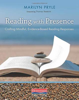 Reading with Presence: Crafting Meaningful, Evidenced-Based Reading Responses (Paperback)