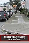Murder in California: Rage and Revenge Murders: The Topography of Evil: Notorious California Murder Sites