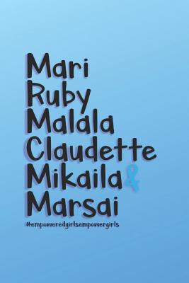 Mari Ruby Malala Claudette Mikaila & Marsai #empoweredgirlsempowergirls: Light Blue Lined Journal Notebook