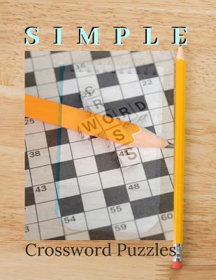Simple Crossword Puzzles: Crossword puzzle dictionary 2019 Puzzles & Trivia Challenges Specially Designed to Keep Your Brain Young. Big & Easy Crosswords Puzzle Book.