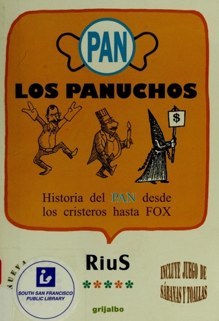 Los Panuchos: Historia del PAN desde los cristeros hasta Fox (Paperback)