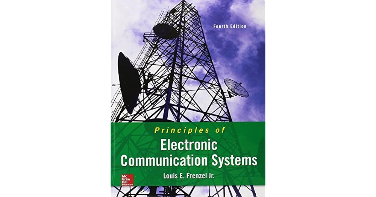 Principles of Electronic Communication Systems by Louis E. Frenzel