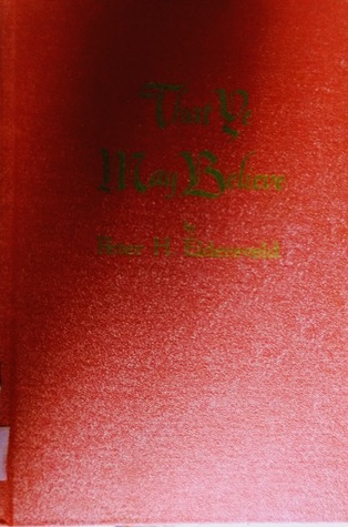 That Ye May Believe (Unknown Binding)