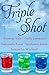 Triple Shot