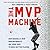 The MVP Machine: How Baseball's New Nonconformists Are Using Data to Build Better Players