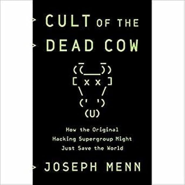 Cult of the Dead Cow: How the Original Hacking Supergroup Might Just Save the World