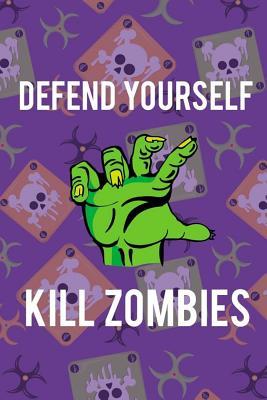 Defend Yourself, Kill Zombies: Blank Lined Notebook ( Zombie ) (Purple And Green)