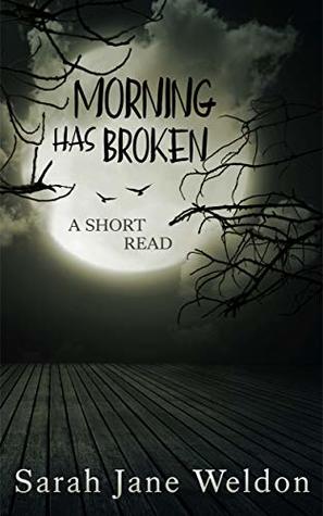 Morning has Broken: A Short Read (Kindle Edition)